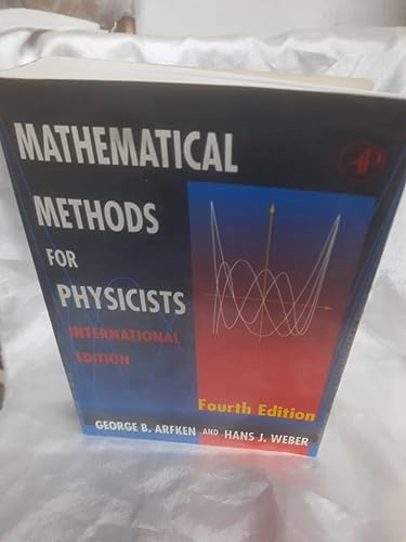 Mathematical Methods for PhysicistsInternational paper edition; George Brown Arfken, Hans-Jurgen Weber; 1995