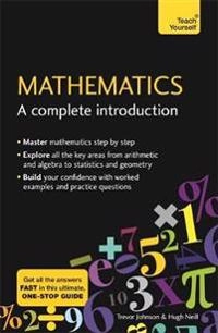 Mathematics: A Complete Introduction; Hugh Neill, Trevor Johnson; 2018