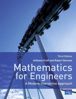 Mathematics for Engineers; Anthony Croft, Robert Davison; 2008