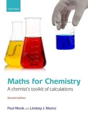 Maths for chemistry : a chemist's toolkit of calculations; Paul M. S. Monk; 2010