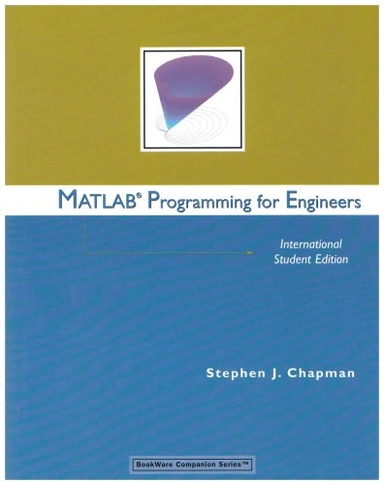 Matlab Programming for Engineers; Stephen J. Chapman; 2006