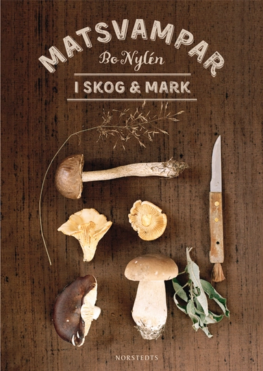 Matsvampar i skog & mark; Bo Nylén; 2017