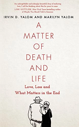 Matter Of Death And Life; Irvin D Yalom, Marilyn Yalom; 2021