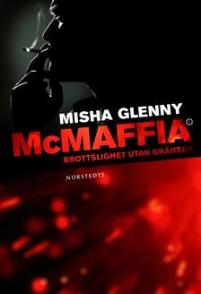 McMaffia : brottslighet utan gränser; Misha Glenny; 2009