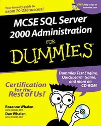 MCSE SQL ServerTM 2000 Administration For Dummies?; Rozanne Whalen, Dan Whalen; 2001