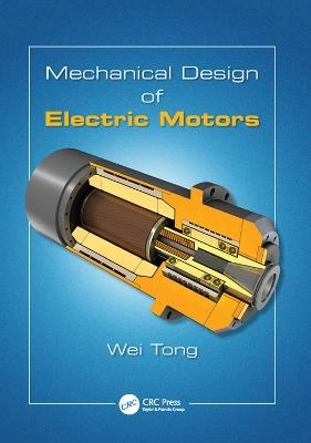 Mechanical Design of Electric Motors; Wei Tong; 2017