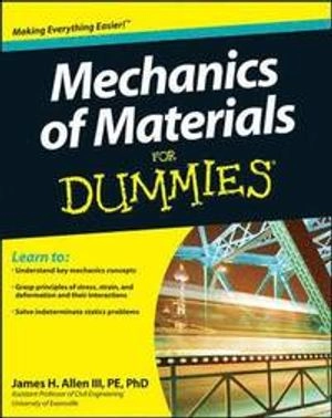 Mechanics of Materials For Dummies; James H. Allen; 2011