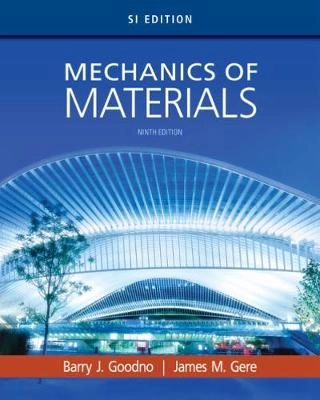 Mechanics of Materials, SI Edition; Barry Goodno; 2017