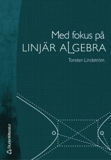 Med fokus på linjär algebra; Torsten Lindström; 2005