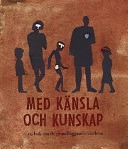 Med känsla och kunskap: en bok om de grundläggande värdena; Amelie Tham, Värdegrunden i praktiken (projekt), Sverige. Skolverket, Sverige. Skolöverstyrelsen
(tidigare namn), Sverige. Skolöverstyrelsen, Sverige. Myndigheten för skolutveckling; 2000