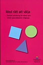 Med rätt att välja. SOU 2011:30; Sverige. Utredningen om en flexibel specialskola; 2011