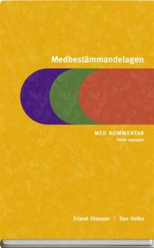 Medbestämmandelagen : med kommentar; Dan Holke, Erland Olauson; 2008