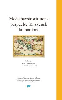 Medelhavsinstitutens betydelse för svensk humaniora; Kurt Almqvist, Louise Belfrage; 2016