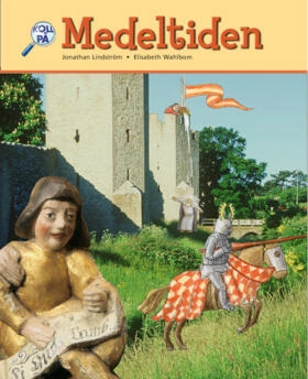 Medeltiden : historia för år 4-6. Basbok; Jonathan Lindström, Elisabeth Wahlbom; 2005