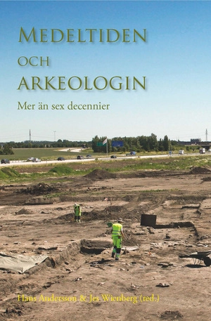 Medeltiden och arkeologin; Hans Andersson, Jes Wienberg; 2011