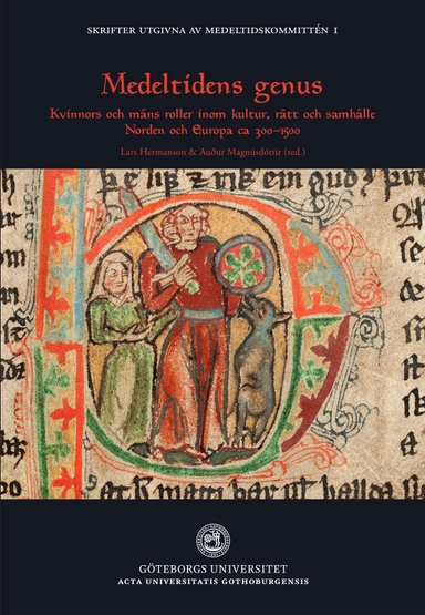 Medeltidens genus : kvinnors och mäns roller inom kultur, rätt och samhälle. Norden och Europa ca 300-1500; Auður Magnúsdóttir, Lars Hermanson; 2016