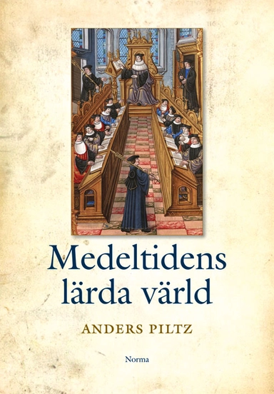 Medeltidens lärda värld; Anders Piltz; 2008