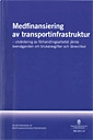 Medfinansiering av transportinfrastruktur. SOU 2011:12; Sverige. Medfinansieringsutredningen; 2011