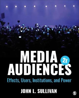 Media audiences : effects, users, institutions, and power; Sullivan; 2020