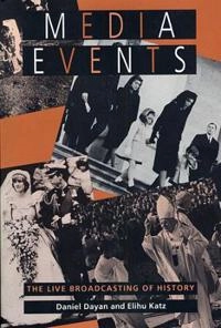 Media events : the live broadcasting of history; Daniel Dayan; 1992