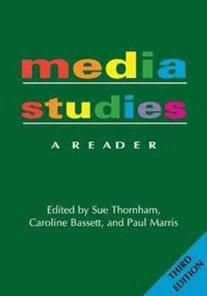 Media studies : a reader; Sue Thornham, Caroline Bassett, Paul Marris; 2009