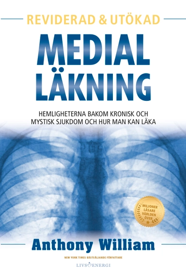 Medial läkning : hemligheterna bakom kronisk och mystisk sjukdom och hur man kan läka; Anthony William; 2023