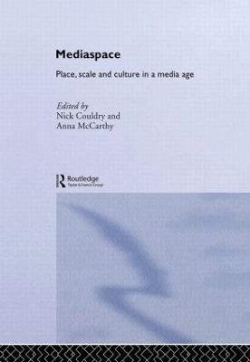 MediaSpace : place, scale and culture in a media age; Nick Couldry, Anna McCarthy; 2004