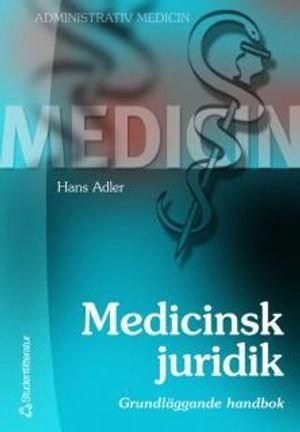 Medicinsk juridik : grundläggande handbok; Hans Adler; 2006