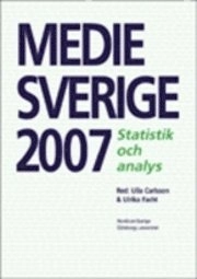 Medie-Sverige 2007 : statistik och analys; Ulrika Facht, Ulla Carlsson; 2007