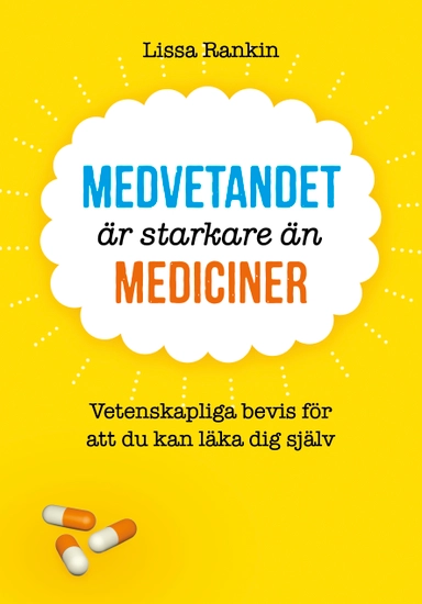 Medvetandet är starkare än mediciner; Lissa Rankin; 2014