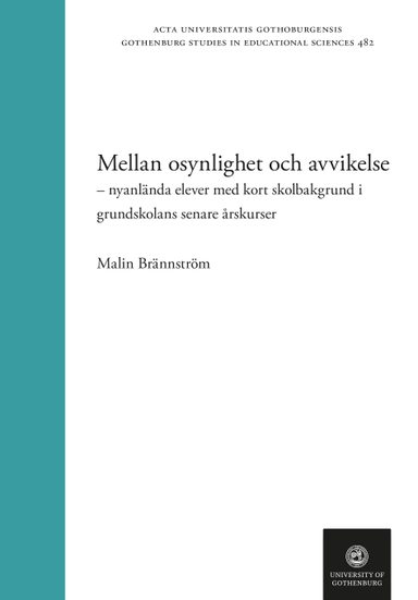 Mellan osynlighet och avvikelse – nyanlända elever med kort skolbakgrund i grundskolans senare årskurser; Malin Brännström; 2023