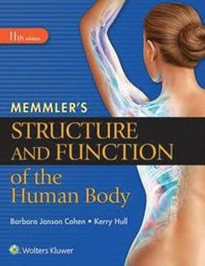 Memmler's Structure and Function of the Human Body; Barbara Janson Cohen; 2015