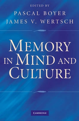 Memory in mind and culture; Pascal Boyer, James V. Wertsch; 2009