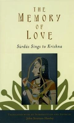 Memory of Love: Sūrdās Sings to Krishna [Elektronisk resurs]; Hawley; 2009