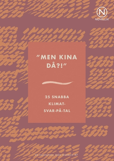 Men Kina då?! : 25 snabba klimat-svar-på-tal; Emma Sundh, Johanna Nilsson, Maria Soxbo; 2020