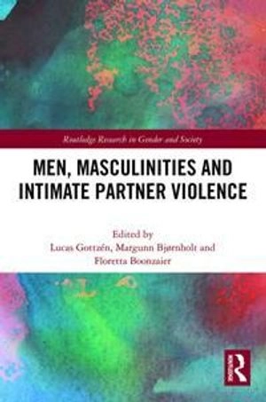 Men, Masculinities and Intimate Partner Violence; Lucas Gottzén, Margunn Bjørnholt, Floretta Boonzaier; 2021