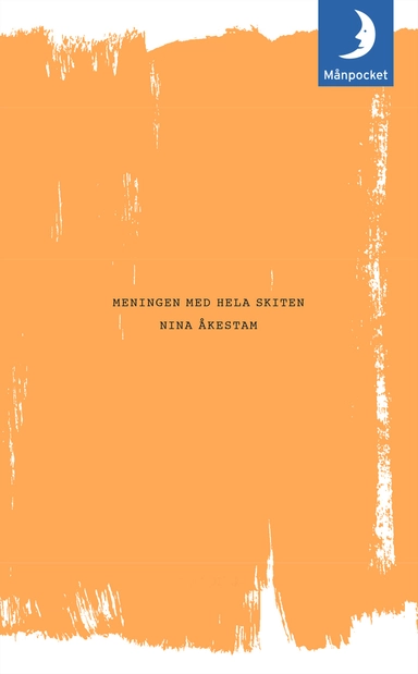 Meningen med hela skiten; Nina Åkestam; 2015