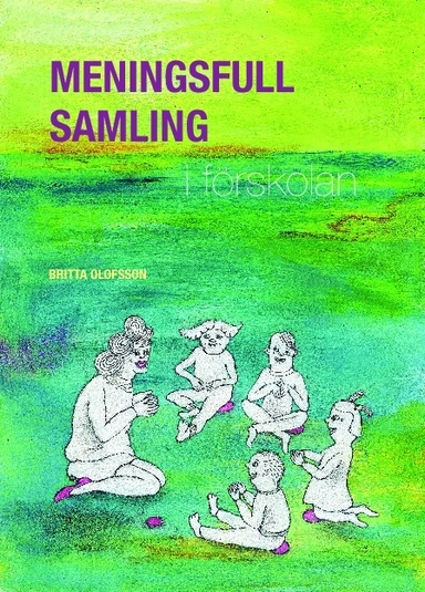 Meningsfull samling i förskolan; Britta Olofsson; 2010