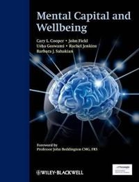 Mental Capital and Wellbeing; Cary L. Cooper, Usha Goswami, Barbara J. Sahakian; 2009