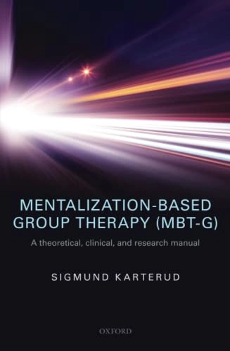 Mentalization-based group therapy (MBT-G) : a theoretical, clinical, and research manual; Sigmund Karterud; 2015