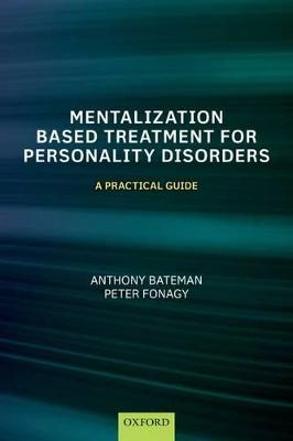 Mentalization-based treatment for personality disorders : a practical guide; Anthony Bateman; 2016