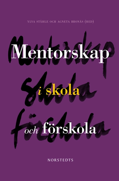 Mentorskap i skola och förskola; Agneta Bronäs, Ylva Ståhle; 2013