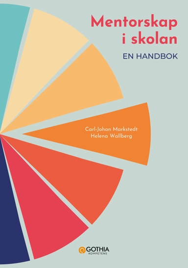 Mentorskap i skolan : en handbok; Carl-Johan Markstedt, Helena Wallberg; 2024