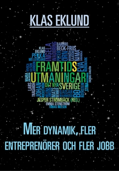 Mer dynamik, fler entreprenörer och fler jobb; Klas Eklund; 2013