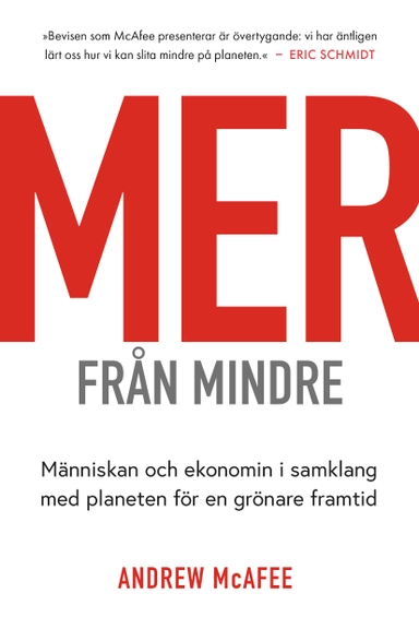 Mer från mindre : hur kapitalism och ny teknik kan rädda planeten; Andrew McAfee; 2021