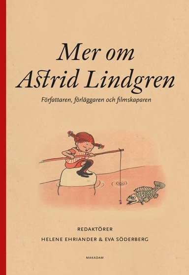 Mer om Astrid Lindgren : författaren, förläggaren och filmskaparen; Helene Ehriander, Eva Söderberg; 2025