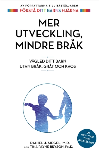 Mer utveckling, mindre bråk : vägled ditt barn utan bråk, gråt och kaos; Daniel J. Siegel, Tina Payne Bryson; 2022