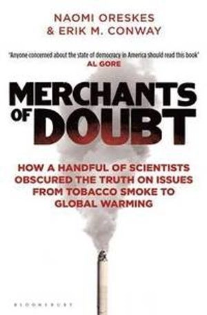 Merchants of Doubt; Erik M Conway, Naomi Oreskes; 2012