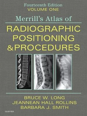 Merrill's Atlas of Radiographic Positioning and Procedures - Volume 1; Bruce W Long; 2019