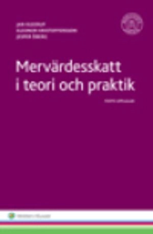 Mervärdesskatt i teori och praktik; Peter Melz, Eleonor Kristoffersson, Jan Kleerup, Jesper Öberg; 2016